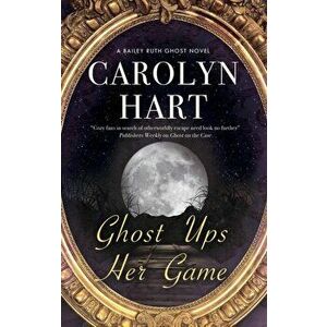 Ghost Ups Her Game, Hardback - Carolyn Hart imagine