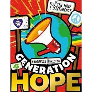 Generation Hope: You(th) Can Make a Difference!, Paperback - Kimberlie Hamilton imagine