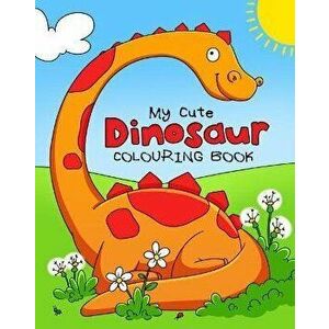 My Cute Dinosaur Colouring Book for Toddlers: Fun Children's Colouring Book for Boys & Girls with 50 Adorable Dinosaur Pages for Toddlers & Kids to Co imagine
