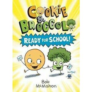 Cookie and Broccoli: Ready for School!, Hardcover - Bob McMahon imagine