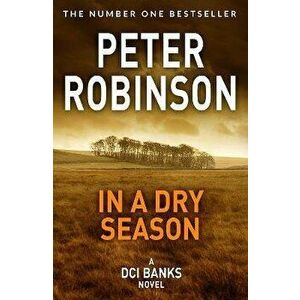 In A Dry Season, Paperback - Peter Robinson imagine