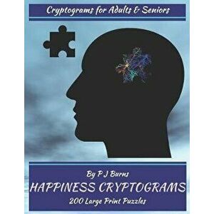 Happiness Cryptograms: 200 Large Print Cryptograms for Adults & Seniors, Paperback - Unplug for Fun imagine
