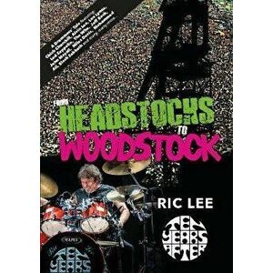 From Headstocks to Woodstock, Paperback - Ric Lee imagine