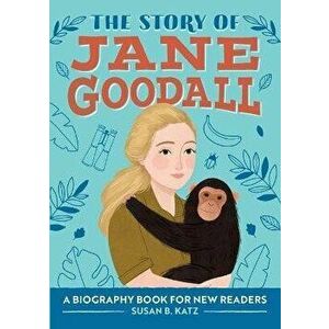 The Story of Jane Goodall: A Biography Book for New Readers, Paperback - Susan B. Katz imagine