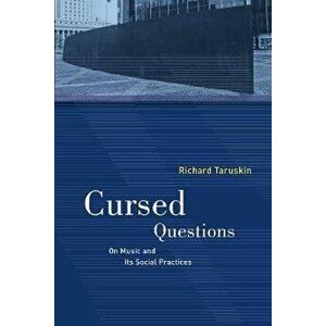 Cursed Questions. On Music and Its Social Practices, Paperback - Richard Taruskin imagine