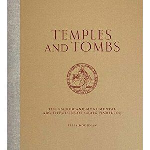 Temples And Tombs. The Sacred and Monumental Architecture of Craig Hamilton, Hardback - Ellis Woodman imagine