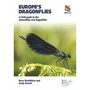 Europe's Dragonflies. A field guide to the damselflies and dragonflies, Paperback - Andy Swash imagine