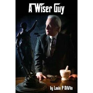 A Wiser Guy, Paperback - Louis P. Divita imagine
