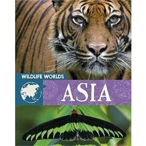Wildlife Worlds: Asia, Paperback - Tim Harris imagine