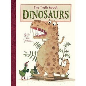 Truth About Dinosaurs, Paperback - Guido Van Genechten imagine