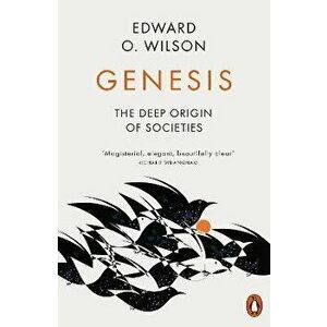 Genesis. The Deep Origin of Societies, Paperback - Edward O. Wilson imagine