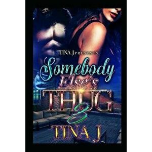 Somebody Else's Thug 3, Paperback - Tina J imagine