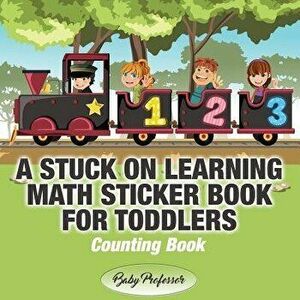 A Stuck on Learning Math Sticker Book for Toddlers - Counting Book, Paperback - Baby Professor imagine