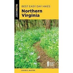 Best Easy Day Hikes Northern Virginia, Paperback - Louise S. Baxter imagine