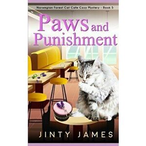 Paws and Punishment: A Norwegian Forest Cat Caf Cozy Mystery - Book 5, Paperback - Jinty James imagine