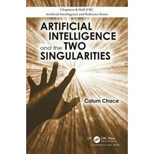 Artificial Intelligence and the Two Singularities, Paperback - Calum Chace imagine
