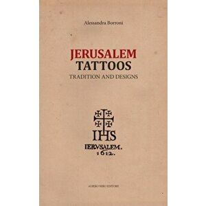 Jerusalem Tattoos: tradition and designs, Paperback - Alessandra Borroni imagine