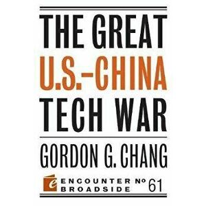 The Great U.S.-China Tech War, Paperback - Gordon G. Chang imagine