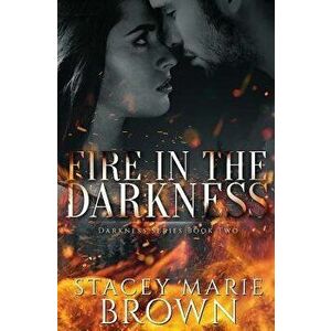 Fire in the Darkness, Paperback - Stacey Marie Brown imagine