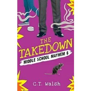 The Takedown, Paperback - C. T. Walsh imagine