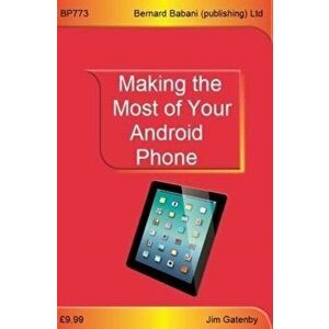 Making the Most of Your Android Phone, Paperback - Jim Gatenby imagine