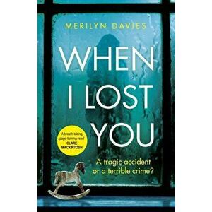 When I Lost You. Searing police drama that will have you hooked, Paperback - Merilyn Davies imagine