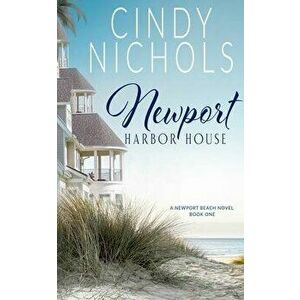 Newport Harbor House, Paperback - Cindy Nichols imagine