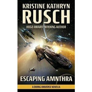 Escaping Amnthra: A Diving Universe Novella, Paperback - Kristine Kathryn Rusch imagine