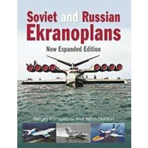 Soviet and Russian Ekranoplans. New Expanded Edition, Hardback - Sergey Komissarov imagine