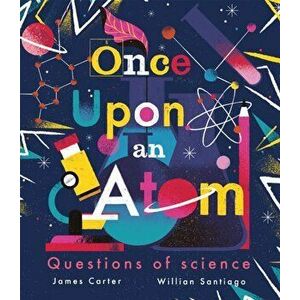 Once Upon an Atom. Questions of science, Hardback - James Carter imagine
