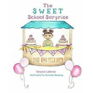 The Sweet School Surprise, Paperback - Nicholas Manning imagine