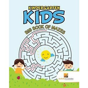 Kindergarten Kids: Big Book of Mazes, Paperback - Activity Crusades imagine