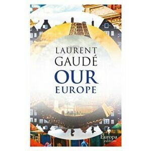 Our Europe. Banquet of Nations, Paperback - Laurent Gaude imagine