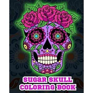 Sugar Skull Coloring Book., Paperback - Adult Coloring Books imagine