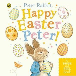 Peter Rabbit: Happy Easter Peter!, Board book - Beatrix Potter imagine