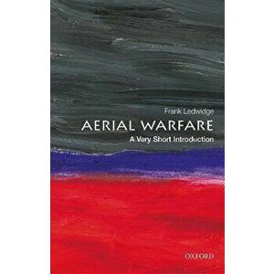 Aerial Warfare: A Very Short Introduction, Paperback - Frank Ledwidge imagine