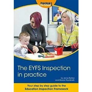 EYFS Inspection in practice. Your step by step guide to the Education Inspection Framework, Paperback - Sharon Paul-Smith imagine