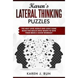 Karen's Lateral Thinking Puzzles: The Next Level Riddle And Logic Game Book For Adults Who Wants To Give Their Brain A Good Workout, Paperback - Karen imagine