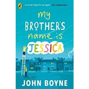 My Brother's Name is Jessica, Paperback - John Boyne imagine