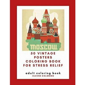 50 Vintage Posters Coloring Book For Stress Relief: Adult Coloring Book, Paperback - Clever Coloring imagine