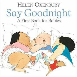 Say Goodnight. A First Book for Babies, Board book - Helen Oxenbury imagine