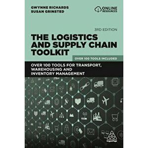 Logistics and Supply Chain Toolkit. Over 100 Tools for Transport, Warehousing and Inventory Management, Paperback - Susan Grinsted imagine