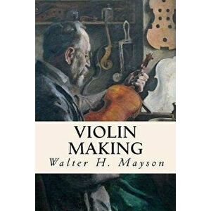 Violin Making, Paperback - Walter H. Mayson imagine