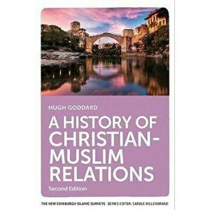 History of Christian-Muslim Relations. Second Edition, Paperback - Hugh Goddard imagine