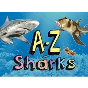 A-Z of Sharks. The alphabet of the shark world, from Angel Shark to Zebra Shark, Hardback - Paula Hammond imagine
