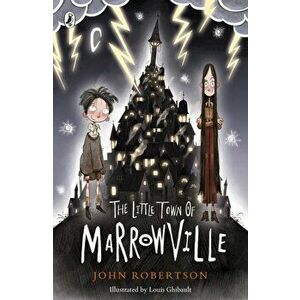 Little Town of Marrowville, Paperback - John Robertson imagine