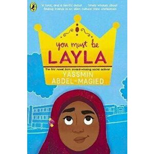 You Must Be Layla, Paperback - Yassmin Abdel-Magied imagine