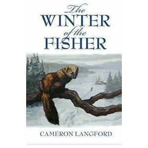 The Winter of the Fisher, Paperback - Cameron Langford imagine