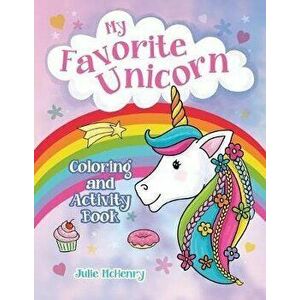 My Favorite Unicorn Coloring and Activity Book: Unicorn Coloring and Activity Book for Girls Ages 4-8 with Coloring, Mazes, Dot to Dot, Word Search Pu imagine