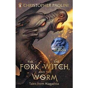 Fork, the Witch, and the Worm. Tales from Alagaesia Volume 1: Eragon, Paperback - Christopher Paolini imagine